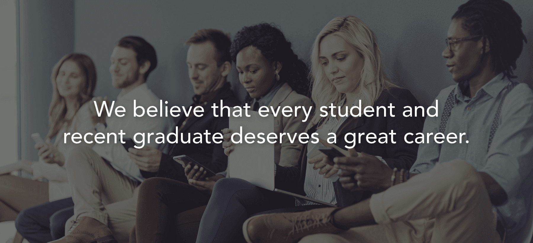 College Recruiter believes that every student and recent graduate deserves a great career